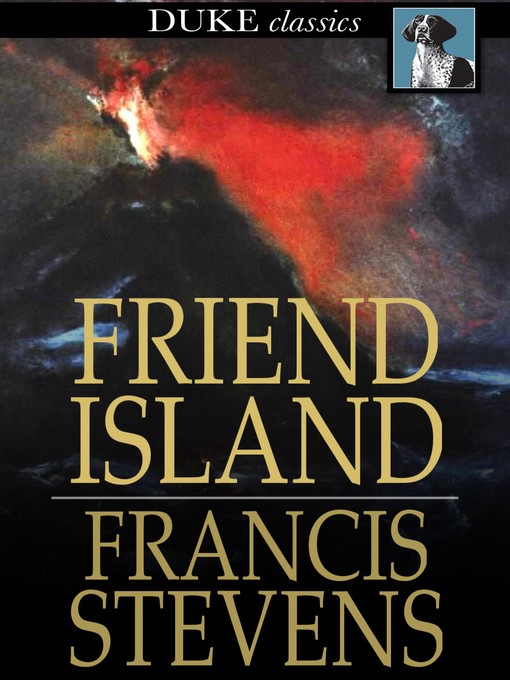 Title details for Friend Island by Francis Stevens - Available